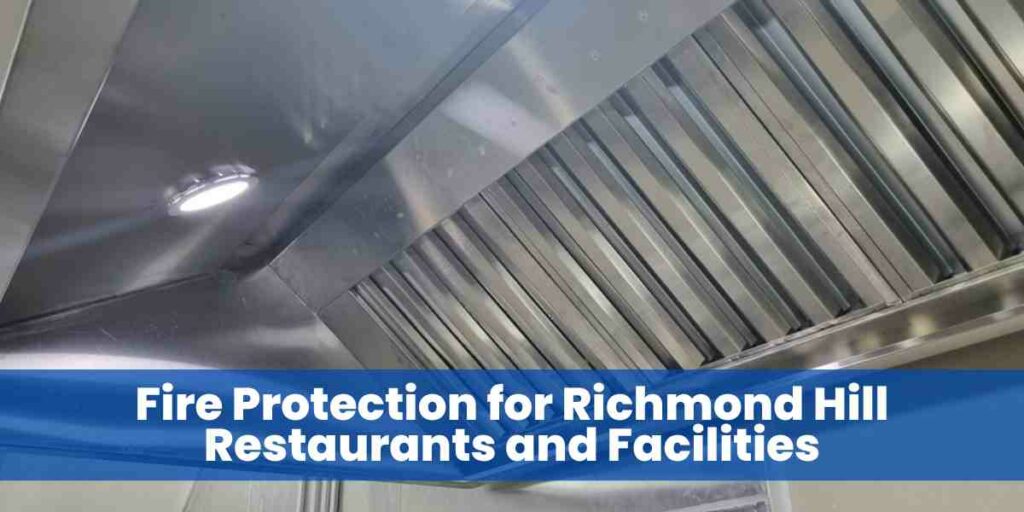 Fire Protection for Richmond Hill Restaurants and Facilities
