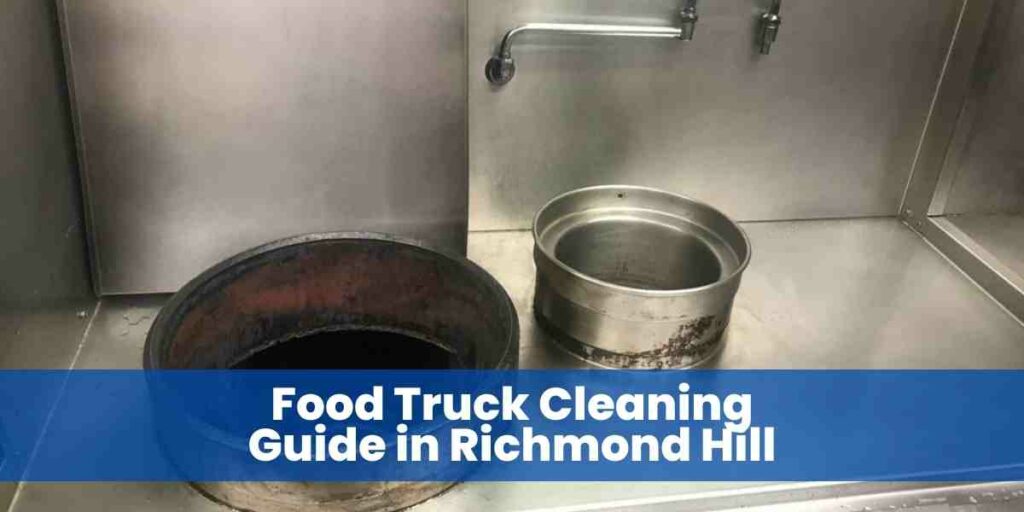 Food Truck Cleaning Guide in Richmond Hill