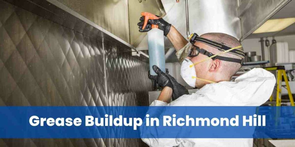 Grease Buildup in Richmond Hill