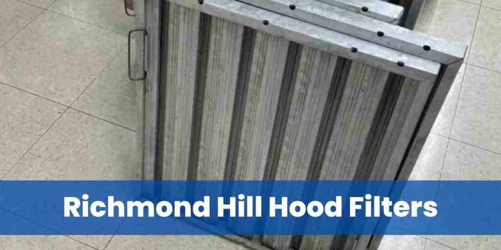Richmond Hill Hood Filters